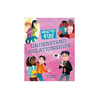 Hachette Children's Group Healthy Kids: Understand Relationships (häftad, eng)