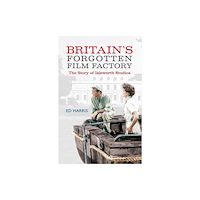 Amberley Publishing Britain's Forgotten Film Factory (häftad, eng)