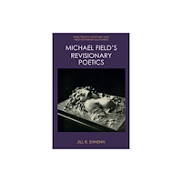 Edinburgh university press Michael Field's Revisionary Poetics (häftad, eng)