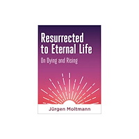 Augsburg Fortress Publishers Resurrected to Eternal Life (inbunden, eng)