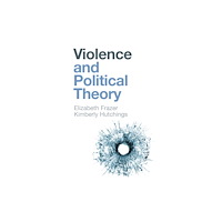 John Wiley And Sons Ltd Violence and Political Theory (häftad, eng)