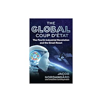 Skyhorse Publishing The Global Coup d'Etat (inbunden, eng)