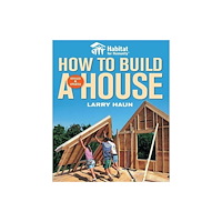 Taunton Press Inc How to Build a House, Revised & Updated (häftad, eng)
