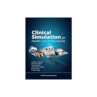 SLACK  Incorporated Clinical Simulation for Healthcare Professionals (häftad, eng)