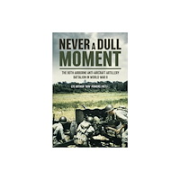 Casemate Publishers Never a Dull Moment (inbunden, eng)