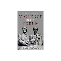 Casemate Publishers Violence in the Forum (inbunden, eng)