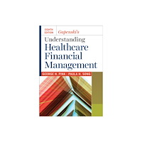 ACHE Management Series Gapenski's Understanding Healthcare Financial Management, Eighth Edition (inbunden, eng)
