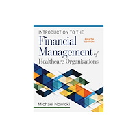ACHE Learn Introduction to the Financial Management of Healthcare Organizations, Eighth Edition (häftad, eng)