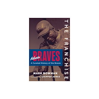 Triumph Books The Franchise: Atlanta Braves (inbunden, eng)
