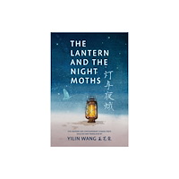 Invisible Publishing The Lantern and the Night Moths (häftad, eng)