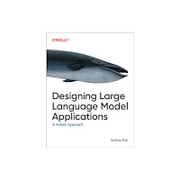 O'Reilly Media Designing Large Language Model Applications (häftad, eng)