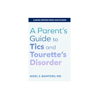 Johns Hopkins University Press A Parent's Guide to Tics and Tourette's Disorder (häftad, eng)