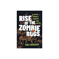 Johns Hopkins University Press Rise of the Zombie Bugs (inbunden, eng)
