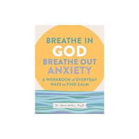 Andrews McMeel Publishing Breathe in God, Breathe Out Anxiety (häftad, eng)