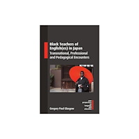 Multilingual Matters Black Teachers of English(es) in Japan (häftad, eng)