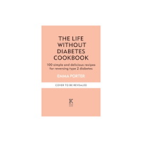 Octopus publishing group The Life Without Diabetes Cookbook (inbunden, eng)
