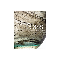 Scala Publishers Ltd Glass: Sand, Ash, Heat (inbunden, eng)