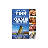 Fox Chapel Publishing Essential Fish & Game Cookbook (häftad, eng)