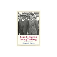 Yale university press Louis B. Mayer and Irving Thalberg (inbunden, eng)