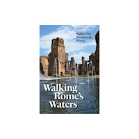 Yale university press Walking Rome's Waters (häftad, eng)