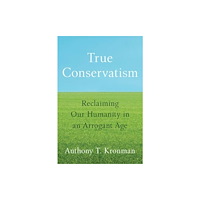 Yale university press True Conservatism (inbunden, eng)