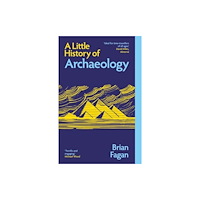 Yale university press A Little History of Archaeology (häftad, eng)
