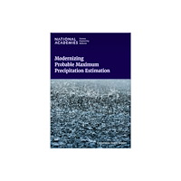 National Academies Press Modernizing Probable Maximum Precipitation Estimation (häftad, eng)