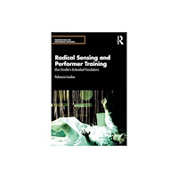Taylor & francis ltd Radical Sensing and Performer Training (häftad, eng)