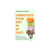 Little, Brown Book Group Unprocess Your Diet in 30 Days (häftad, eng)