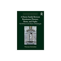 Taylor & francis ltd A Patron Family Between Renaissance Florence, Rome, and Naples (häftad, eng)
