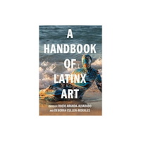 University of california press A Handbook of Latinx Art (häftad, eng)