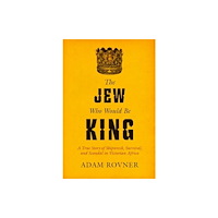 University of california press The Jew Who Would Be King (inbunden, eng)