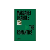 Thames & Hudson Ltd Margaret Drabble on the Romantics (inbunden, eng)