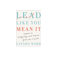 Random House USA Inc Lead Like You Mean It (inbunden, eng)