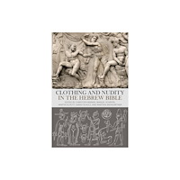 Bloomsbury Publishing PLC Clothing and Nudity in the Hebrew Bible (häftad, eng)