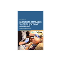 Elsevier Health Sciences Sociological Approaches to Health, Healthcare and Nursing (häftad, eng)