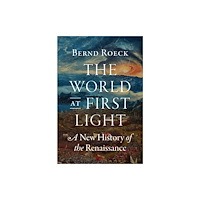 Princeton University Press The World at First Light (inbunden, eng)