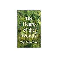 Quarto Publishing Plc The Heart of the Woods (häftad, eng)