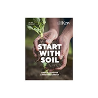 Quarto Publishing Plc Start with Soil (inbunden, eng)