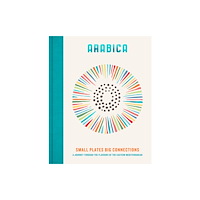 Quarto Publishing Plc Arabica: Small Plates, Big Connections (inbunden, eng)