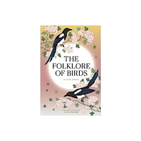 Quarto Publishing Plc The Folklore of Birds (inbunden, eng)