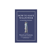 Princeton University Press How to Have Willpower (inbunden, eng)