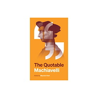 Princeton University Press The Quotable Machiavelli (häftad, eng)