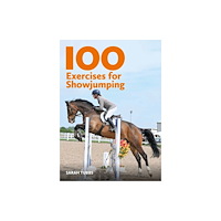 The Crowood Press Ltd 100 Exercises for Showjumping (häftad, eng)