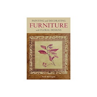 The Crowood Press Ltd Painting and Decorating Furniture with Floral Designs (häftad, eng)