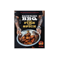 Quarto Publishing Group USA Inc Backyard BBQ with Fire and Spice (inbunden, eng)