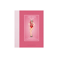 Quarto Publishing Group USA Inc Lady Gaga Is Life (inbunden, eng)