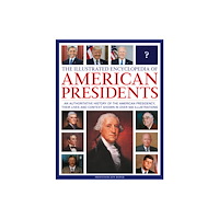 Anness publishing The Illustrated Encyclopedia of American Presidents (inbunden, eng)