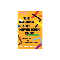 Beacon Press Rainbow Ain't Never Been Enuf,The (inbunden, eng)
