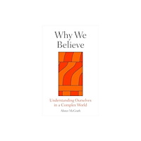Oneworld Publications Why We Believe (inbunden, eng)
